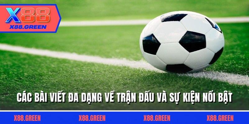 Các bài viết đa dạng về trận đấu và sự kiện nổi bật