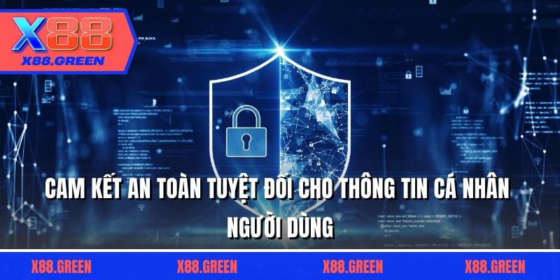 Cam kết an toàn tuyệt đối cho thông tin cá nhân người dùng