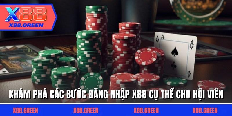Khám phá các bước đăng nhập X88 cụ thể cho hội viên