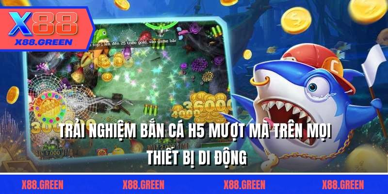 Trải nghiệm bắn cá H5 mượt mà trên mọi thiết bị di động